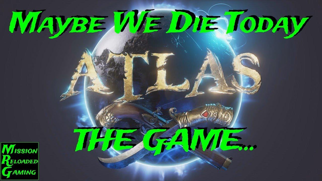 Atlas - Maybe We Die Today - The Game