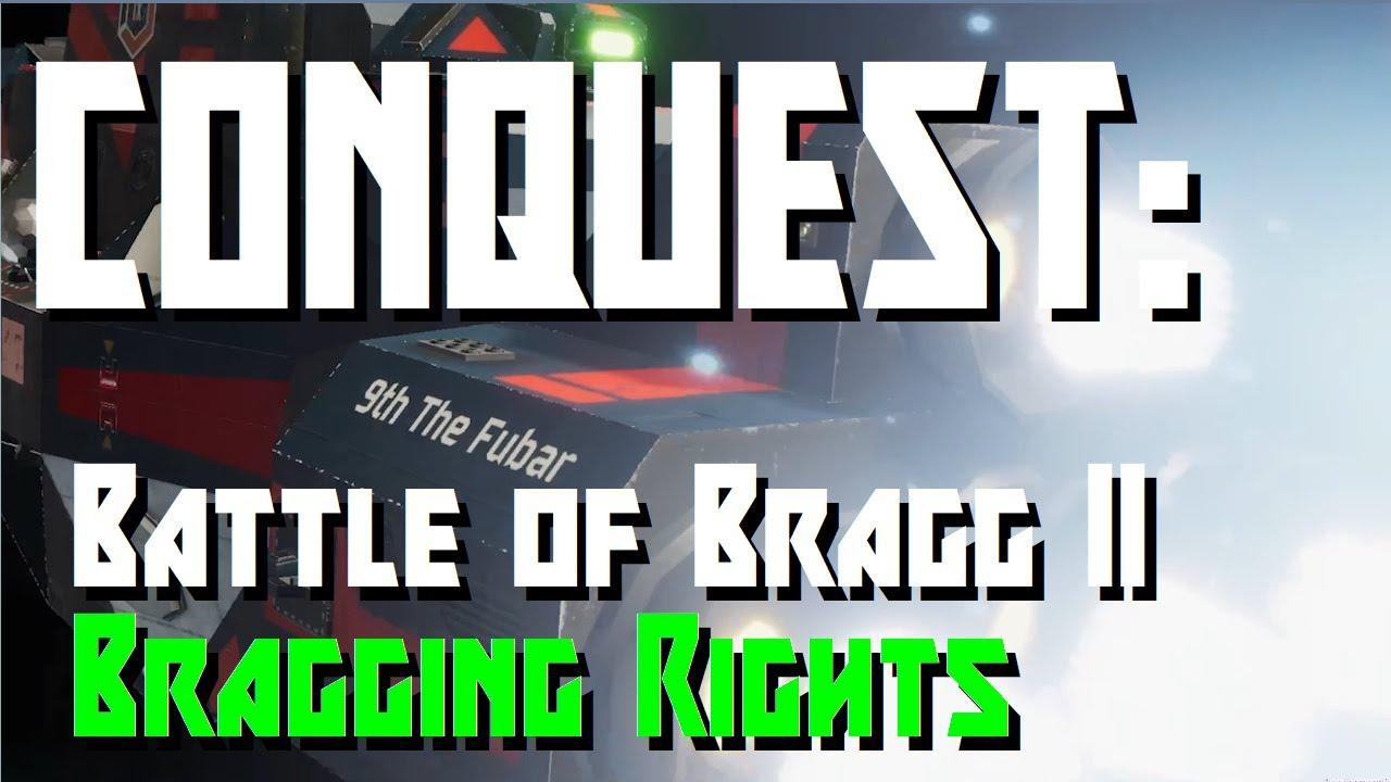 CONQUEST: Battle of Bragg II - Bragging Rights